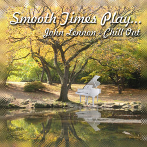 อัลบัม Smooth Times Play John Lennon Chill Out ศิลปิน Smooth Times