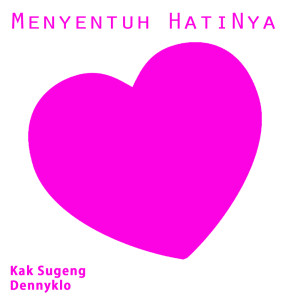 Dengarkan Menyentuh HatiNya lagu dari Kak Sugeng dengan lirik