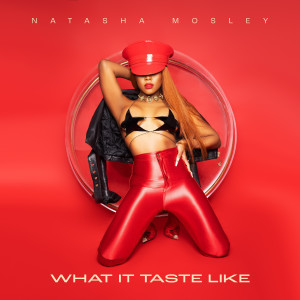 อัลบัม What It Taste Like (Explicit) ศิลปิน Natasha Mosley