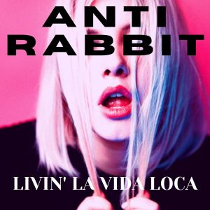 ดาวน์โหลดและฟังเพลง Livin' La Vida Loca พร้อมเนื้อเพลงจาก Anti Rabbit