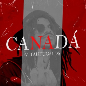 收聽VITÃUFUG3LDS的Canadá (Explicit)歌詞歌曲