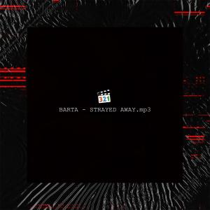 收听Barta的Strayed Away歌词歌曲
