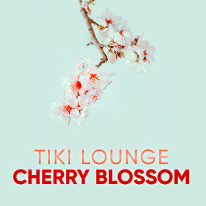 Tiki Lounge的專輯Cherry Blossom