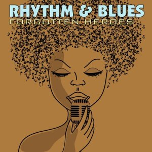 อัลบัม Rhythm & Blues Forgotten Heroes ศิลปิน Various Artists