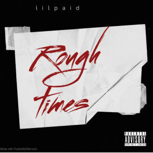 Lilpaid的專輯Rough times (Explicit)