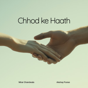 Listen to Chhod Ke Haath song with lyrics from Akshay Punse