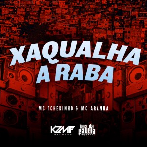 ดาวน์โหลดและฟังเพลง Xaqualha a Raba (Explicit) พร้อมเนื้อเพลงจาก MC TCHEKINHO