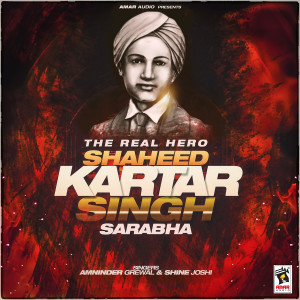 收聽Amninder Grewal的The Real Hero (Shaheed Kartar Singh Sarabha)歌詞歌曲