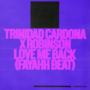 ดาวน์โหลดและฟังเพลง Love Me Back (Fayahh Beat) พร้อมเนื้อเพลงจาก Trinidad Cardona