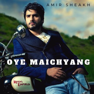 Listen to Oye Maichyang song with lyrics from Amir Sheakh