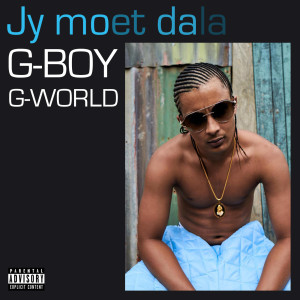 Listen to Jy Moet Dala (Explicit) song with lyrics from G-Boy