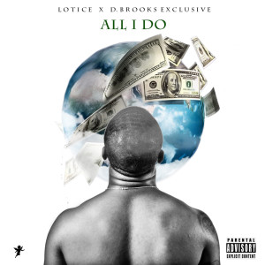 ดาวน์โหลดและฟังเพลง All I Do (Explicit) พร้อมเนื้อเพลงจาก Lotice