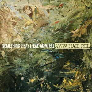 Album Something 2 Say (Explicit) from Aww Hail Rel