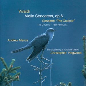 Andrew Manze的專輯Vivaldi: Violin Concertos Op.6; Concerto "The Cuckoo"