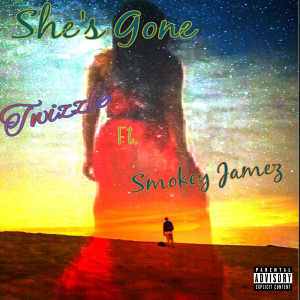 ดาวน์โหลดและฟังเพลง She's Gone (Explicit) พร้อมเนื้อเพลงจาก Twizzle