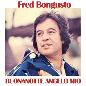 Fred Bongusto的專輯Buonanotte angelo mio