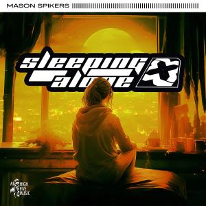 Listen to Sleeping Alone song with lyrics from Mason Spikers