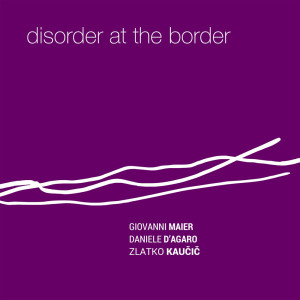 Album Disorder At The Border from Daniele D'Agaro