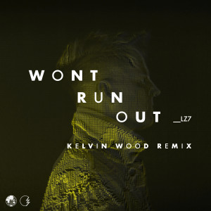 Listen to Won't Run Out (Kelvin Wood Extended Remix) song with lyrics from LZ7