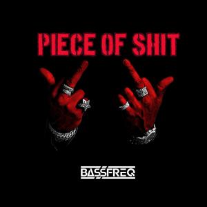 收聽Bassfreq的Piece Of ****歌詞歌曲