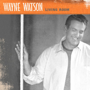 Wayne Watson的專輯Living Room