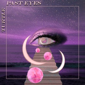 收聽Turtle----[replace by 13851]的Past Eyes歌詞歌曲