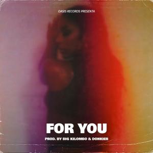 Dengarkan lagu For you (feat. Dohkier) nyanyian Big Kilombo dengan lirik