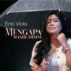 Dengarkan Mengapa Masih Disini lagu dari Eno Viola dengan lirik