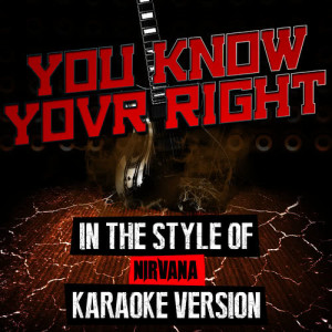 ดาวน์โหลดและฟังเพลง You Know You're Right (In the Style of Nirvana) [Karaoke Version] (Karaoke Version) พร้อมเนื้อเพลงจาก Ameritz Audio Karaoke