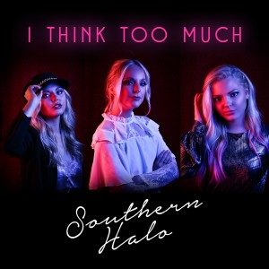 อัลบัม I Think Too Much ศิลปิน Southern Halo