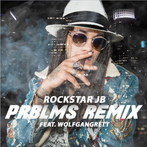 Dengarkan lagu Prblms (Remix) [feat. Wolfgang Rett] (Explicit) (Remix|Explicit) nyanyian Rockstar Jb dengan lirik