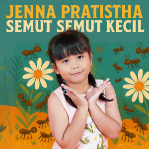 收聽Jenna Pratistha的Semut Semut Kecil歌詞歌曲