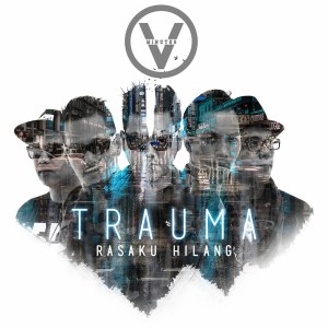Dengarkan TRAUMA (Rasaku Hilang) lagu dari Five Minutes dengan lirik