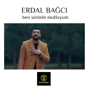 Dengarkan lagu Ben Seninle Mutluyum nyanyian Erdal Bağcı dengan lirik