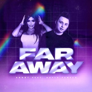 ดาวน์โหลดและฟังเพลง Far Away พร้อมเนื้อเพลงจาก KNNDY