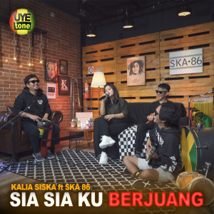 Dengarkan SIA SIA KU BERJUANG lagu dari Kalia Siska dengan lirik