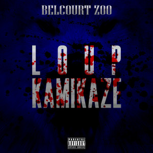 Dengarkan Loup Kamikaze (Explicit) lagu dari Belcourt Zoo dengan lirik