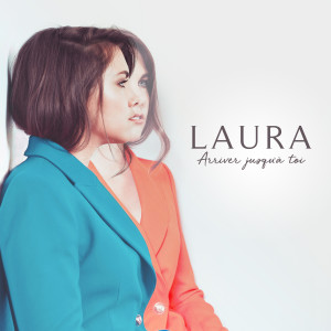Album Arriver jusqu'à toi oleh Laura Gagné