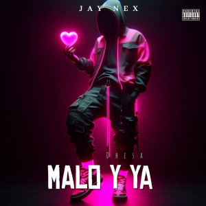 收聽Jay Nex的MALO Y YA (Explicit)歌詞歌曲