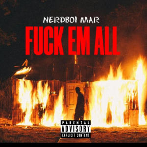ดาวน์โหลดและฟังเพลง **** Em All (Explicit) พร้อมเนื้อเพลงจาก Nerdboi Mar