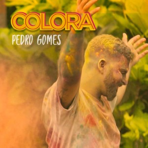 ดาวน์โหลดและฟังเพลง Colora พร้อมเนื้อเพลงจาก Pedro Gomes