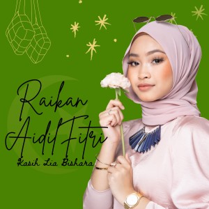 收聽Kasih Lia Bishara的Raikan Aidilfitri歌詞歌曲