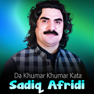 Album Da Khumar Khumar Kata from Sadiq Afridi