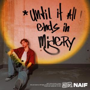 อัลบัม Until it all ends in misery (Explicit) ศิลปิน Naif