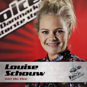 ดาวน์โหลดและฟังเพลง Girl On Fire (Voice - Danmarks Største Stemme) พร้อมเนื้อเพลงจาก Louise Schouw