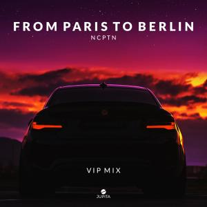 NCPTN的专辑From Paris To Berlin (VIP Mix)