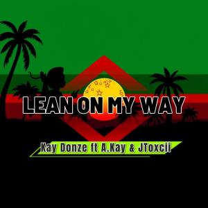 收聽117_Music的Lean on my way (feat. Kay Donze | A.Kay | JToxcii)歌詞歌曲