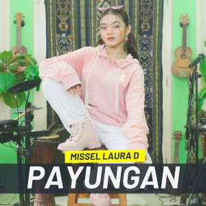 Dengarkan PAYUNGAN lagu dari Missel Laura D dengan lirik