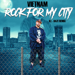 Listen to Rock for My City (Ill Daze Remix) song with lyrics from Vietnam