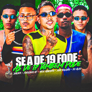 收聽Meck Gibizinho的Se a de 19 Fode as de 17 Também Pode (Explicit)歌詞歌曲